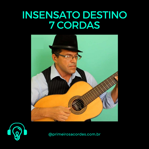 Insensato destino - Violão 7 cordas Insensato destino - Violão 7 cordas